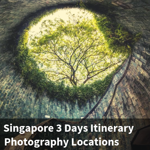 Singapore 3 Days Itinerary - Photography Locations