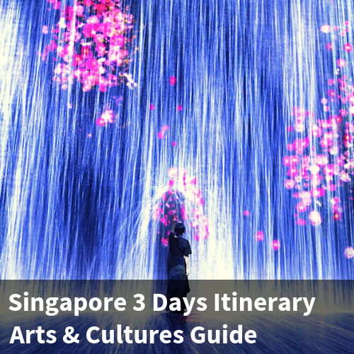 Singapore 3 Days Itinerary - Art & Cultures Guide
